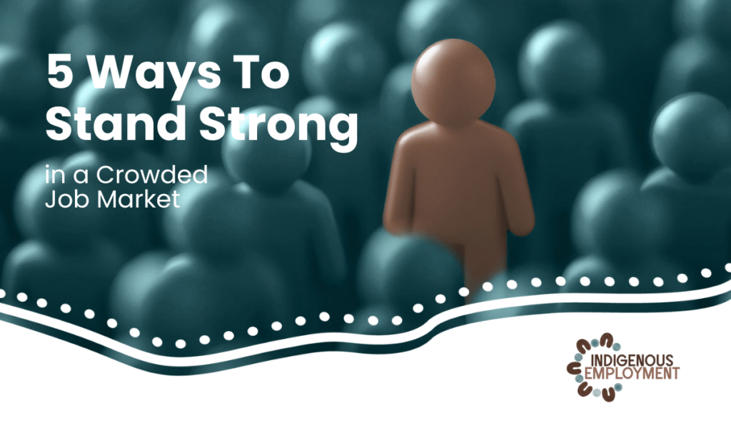 5 Ways To Stand Strong in a Crowded Job Market